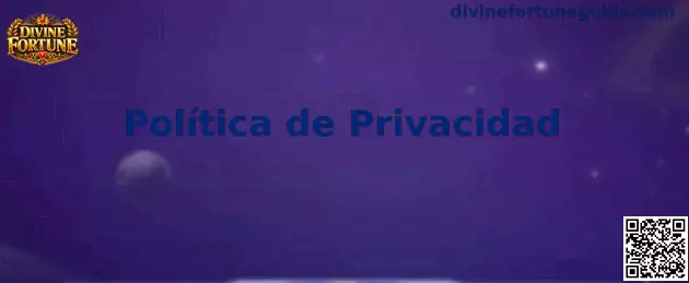 Política de Privacidad y protección de datos de Divine Fortune